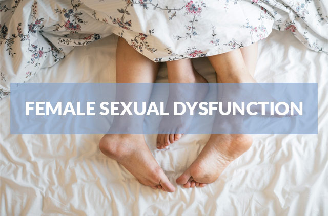 Female Sexual Dysfunction