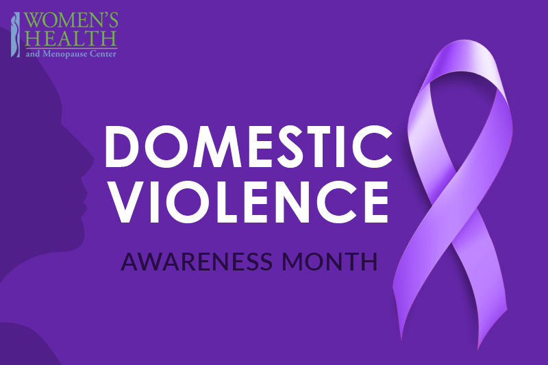 Women's Health and Menopause Center October Is Domestic Violence Awareness Month